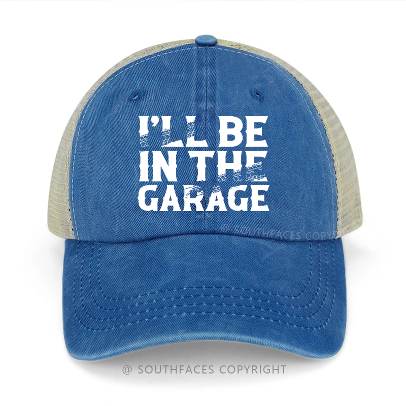 I'll Be In The Garage Funny Trucker Cap