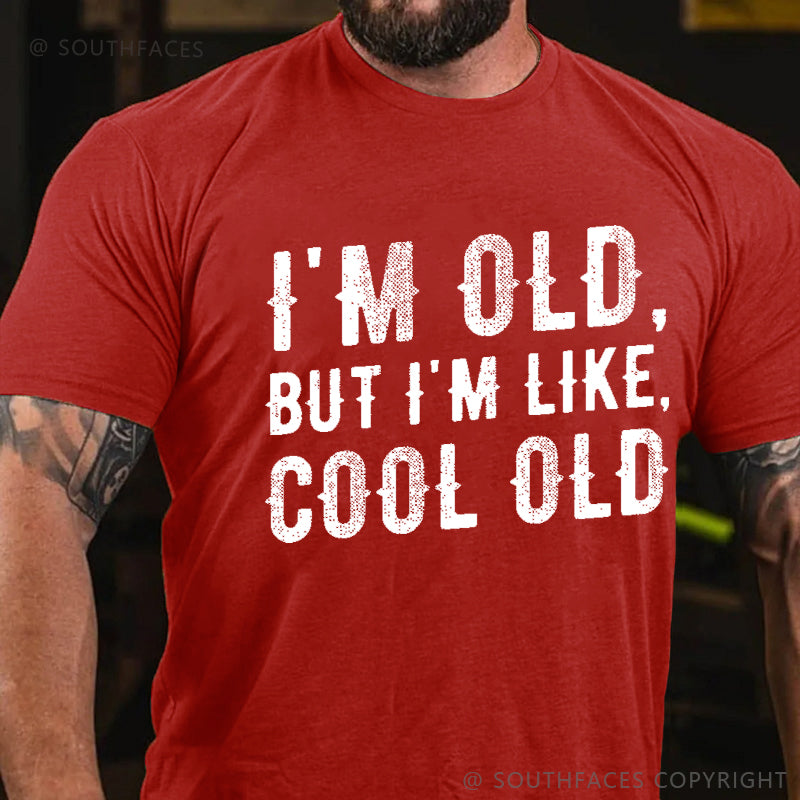 I'm Old But I'm Like Cool Old T-shirt