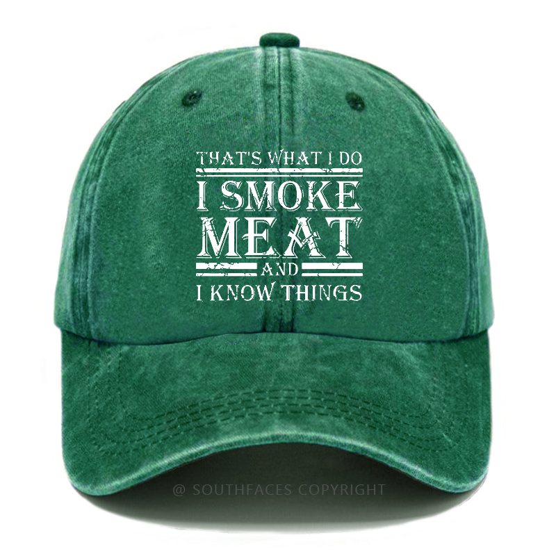 That's What I Do I Smoke Meat And I Know Things Hat