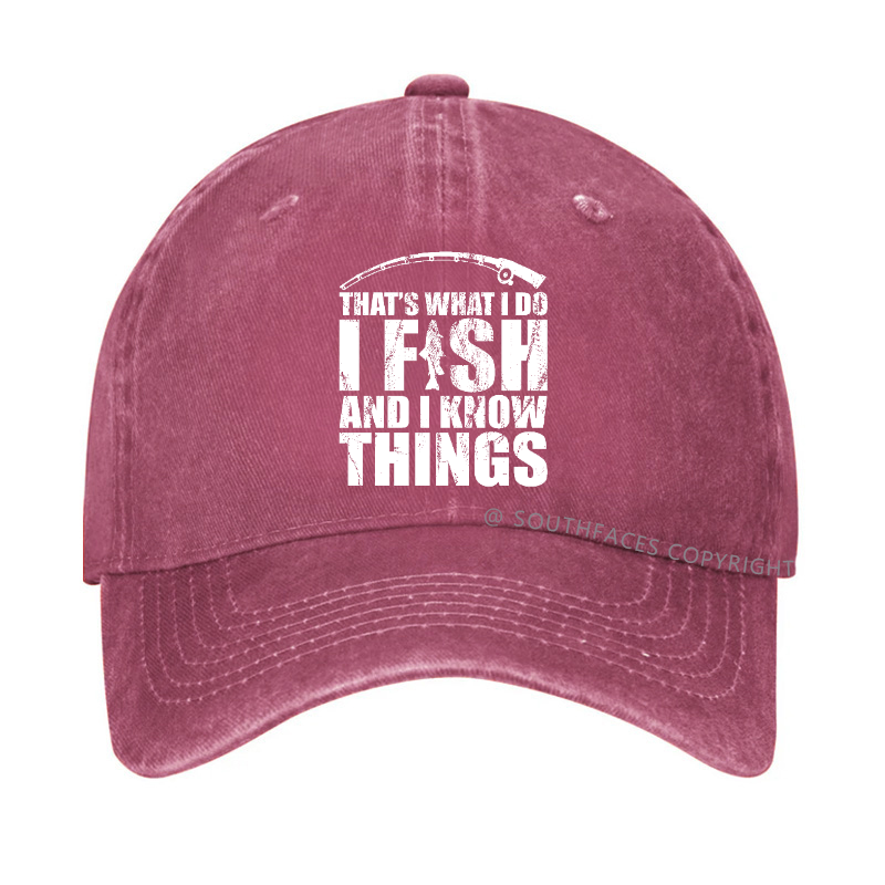 That's What I do I Fish and I know Things Hat