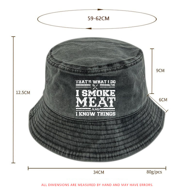 That's What I Do I Smoke Meat And I Know Things Bucket Hat