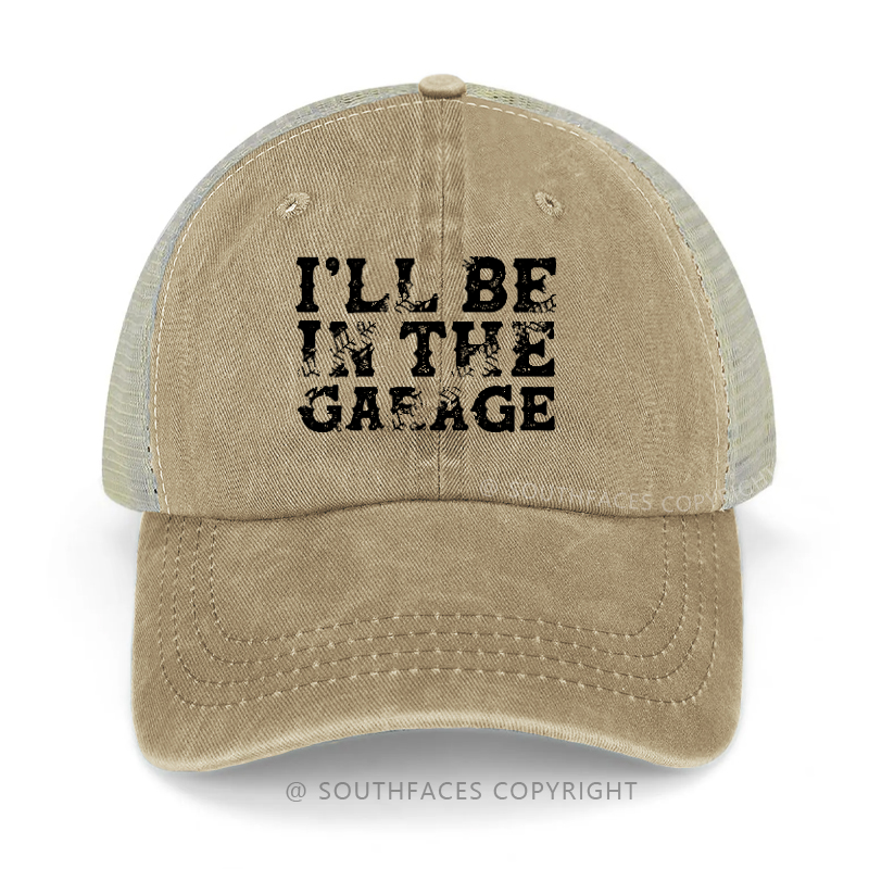 I'll Be In The Garage Trucker Cap