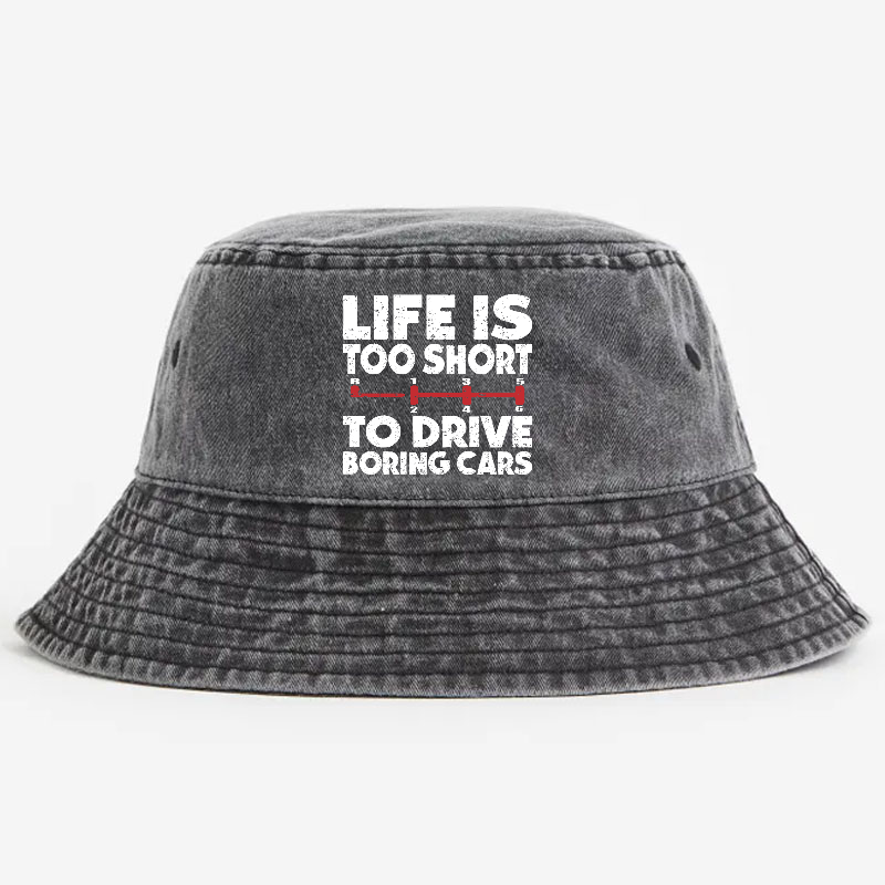 Life's Too Short To Drive Boring Cars Bucket Hat