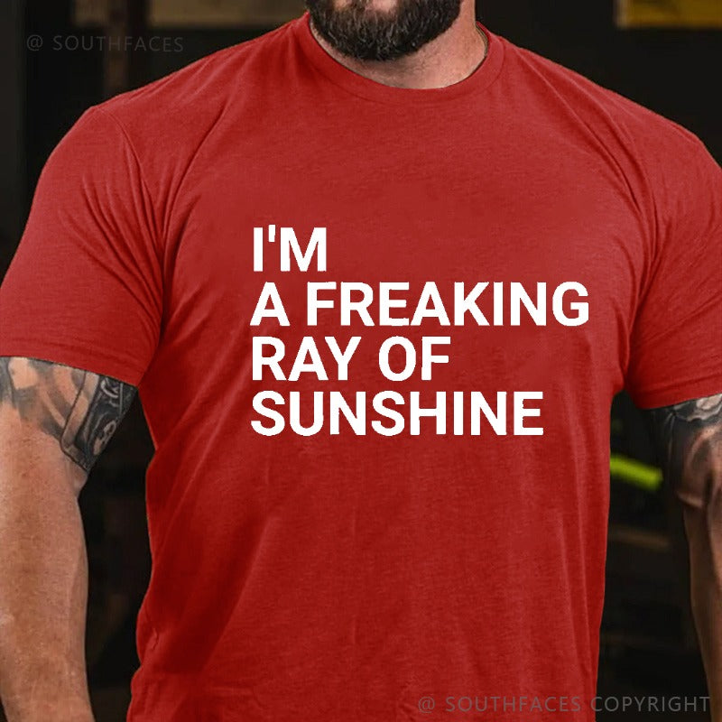 I'm A Freaking Ray Of Sunshine Funny Joke T-shirt