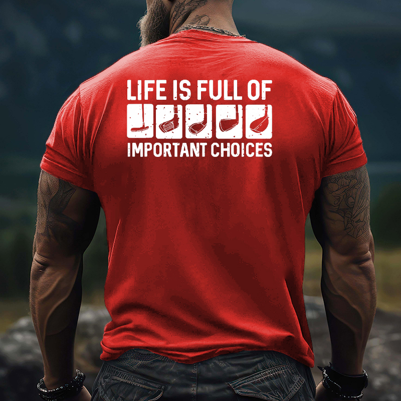 Life Is Full Of Important Choice T-shirt
