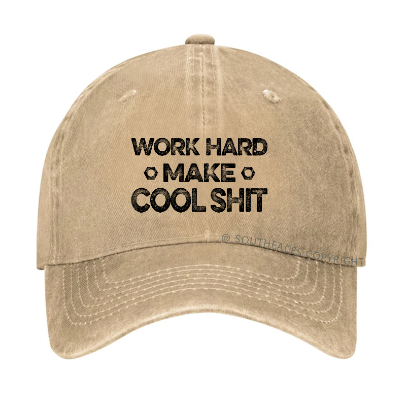 Work Hard Make Cool Shit Funny Gift Hat