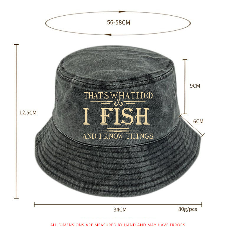 That's What I Do I Fish And I Know Things Bucket Hat