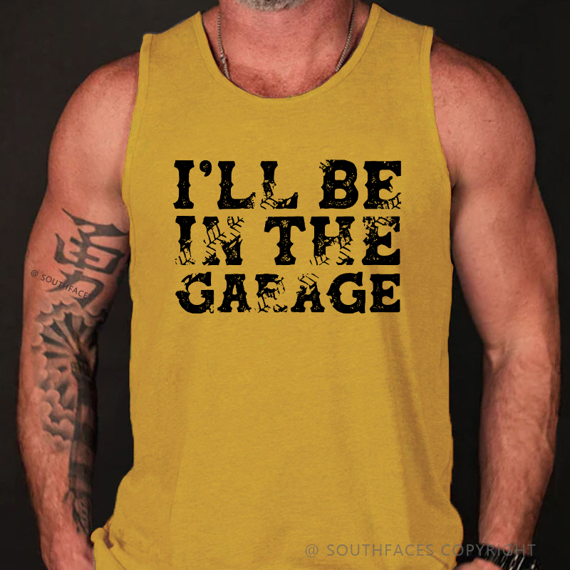 I'll Be In The Garage Tank Top