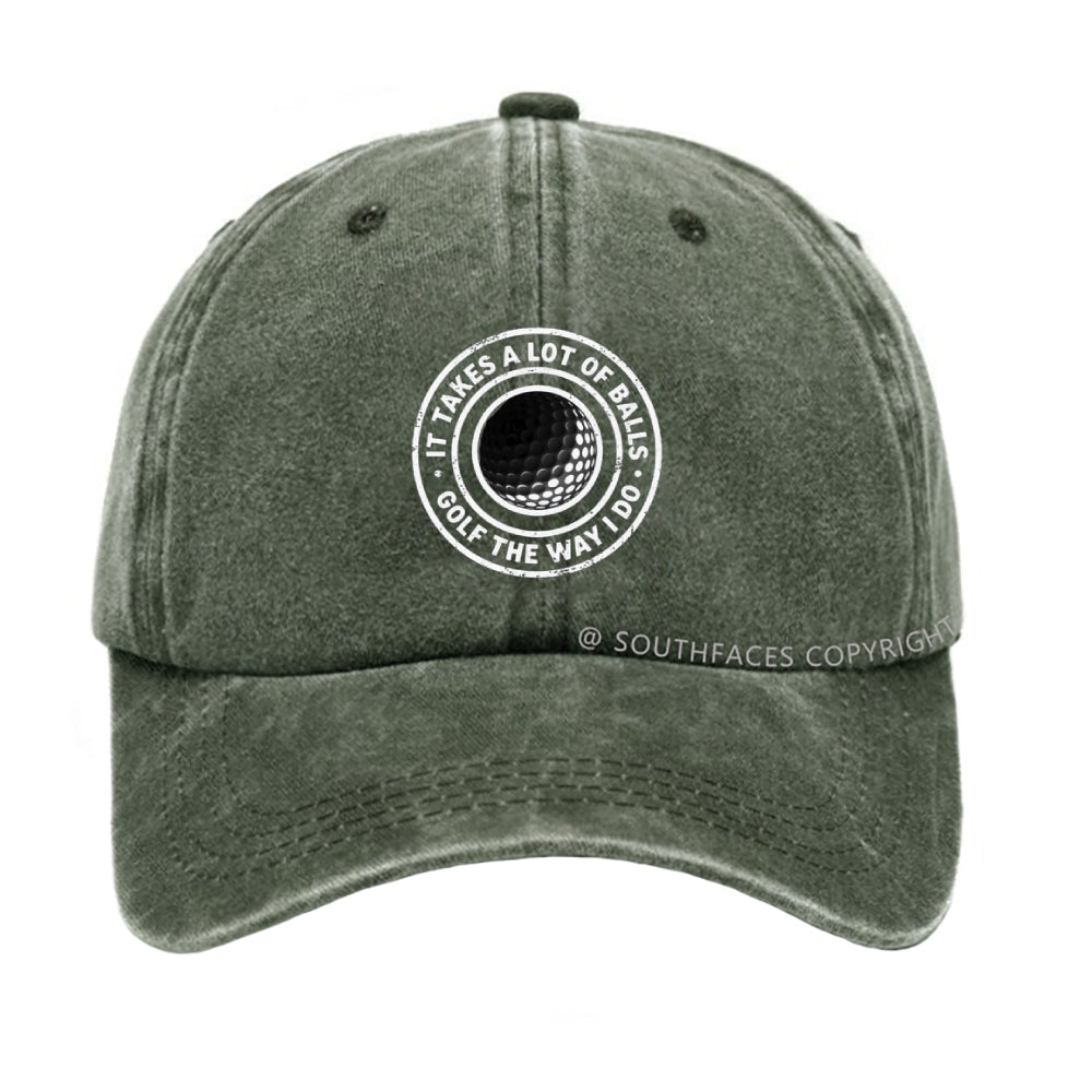 It Takes A Lot Of Balls To Golf Like I Do Hat