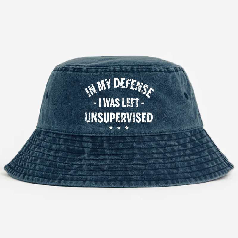 In My Defense I Was Left Unsupervised Bucket Hat