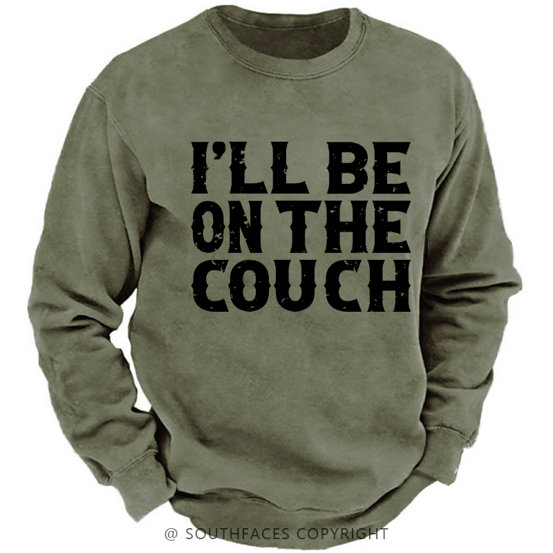 I'll Be On The Couch Funny Custom Sweatshirt