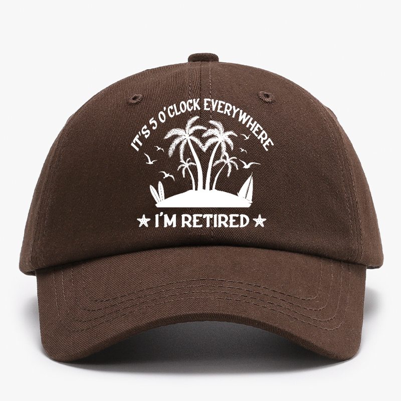 It's 5 O'Clock Everywhere I'm Retired Baseball Hat