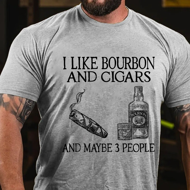I Like Bourbon And Cigars And Maybe 3 People T-shirt