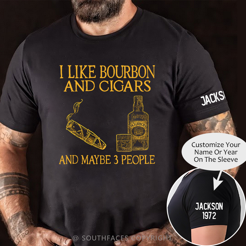 I Like Bourbon And Cigars And Maybe 3 People T-shirt