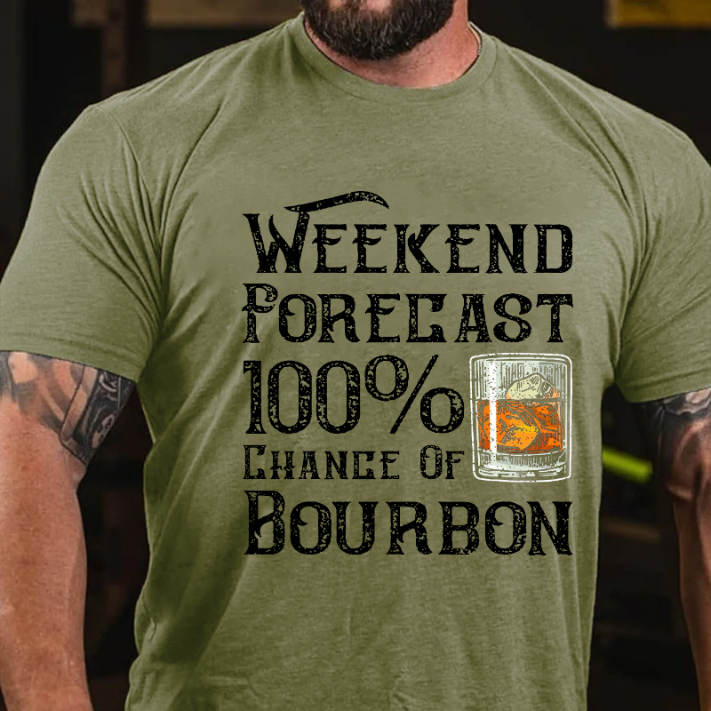 Weekend Forecast 100% Chance Of Bourbon T-shirt