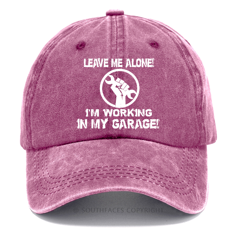 Leave Me Alone I'm Working In My Garage Funny Baseball Hats