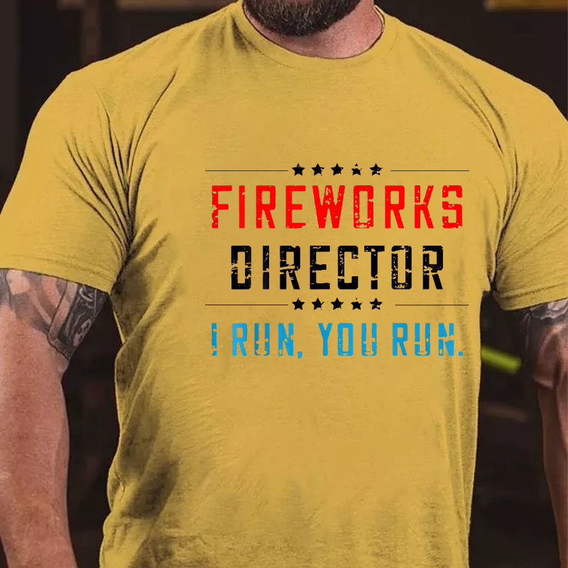 Fireworks Director If I Run You Run Funny July 4th T-shirt