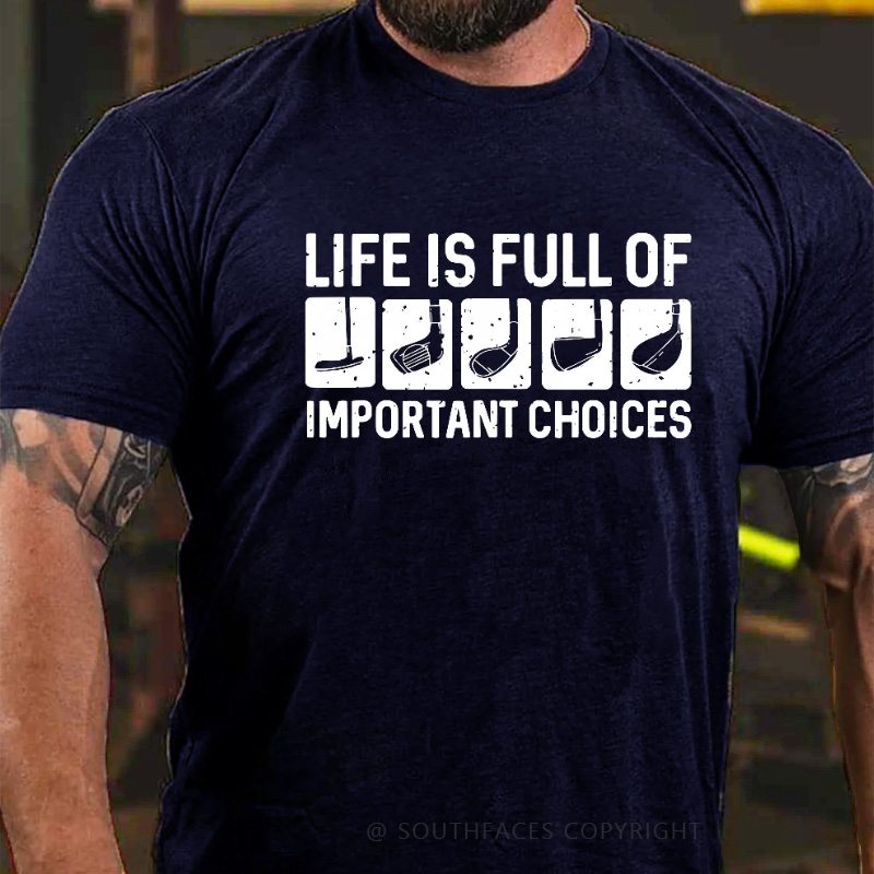 Life Is Full Of Important Choice T-shirt