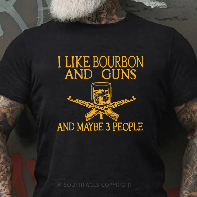 I Like Bourbon And Guns And Maybe 3 People Funny Men's T-shirt