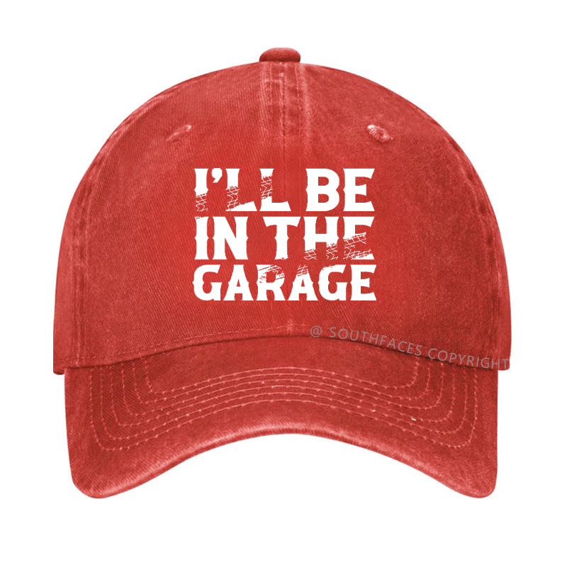 I'll Be In The Garage Hat