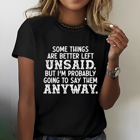 Some Things Are Better Left Unsaid But I'M Probably Going To Say Them Anyway Funny T-shirt