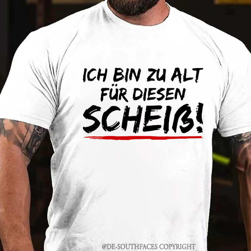 Ich Bin Zu Alt Für Diesen Scheiß T-Shirt