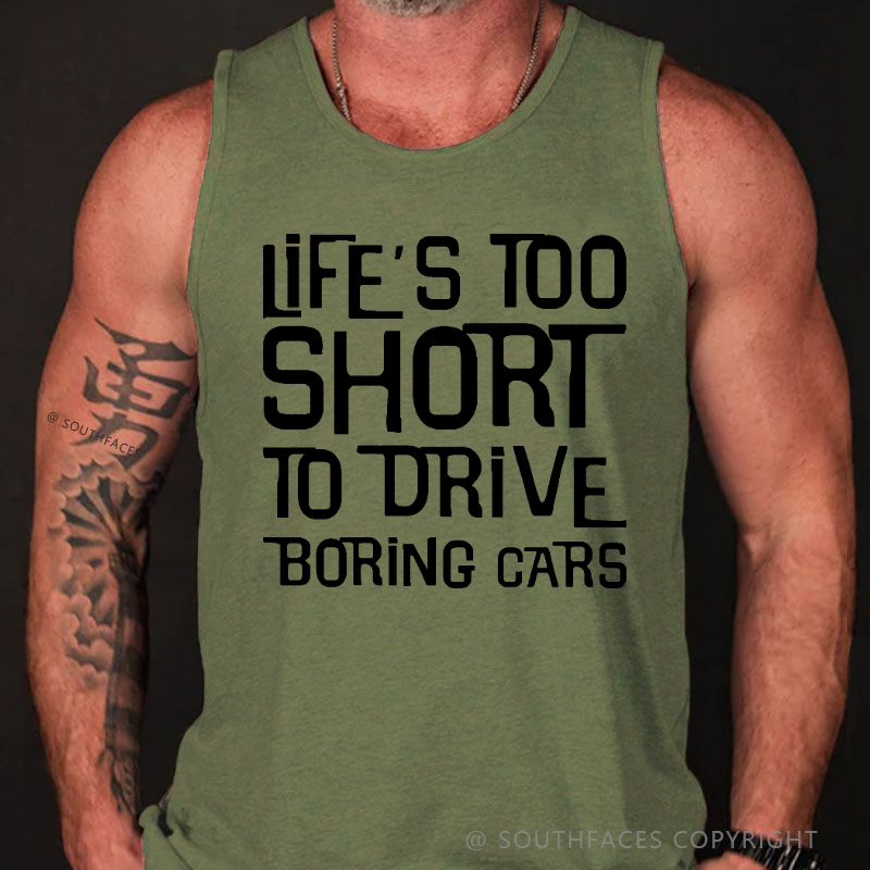 Life's Too Short To Drive Boring Cars Tank Top