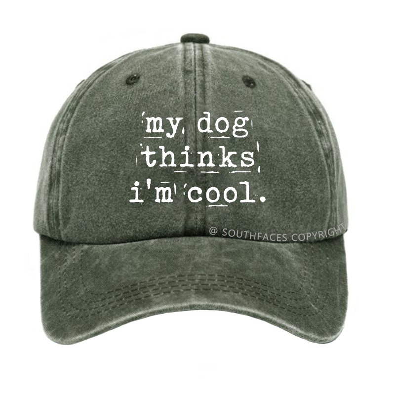 My Dog Thinks I'm Cool Hat