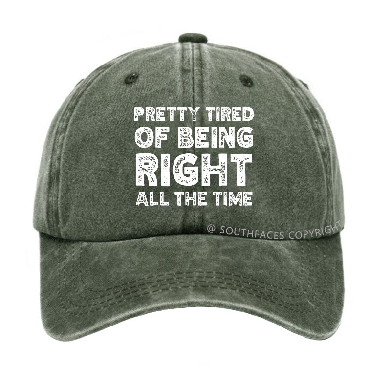 Pretty Tired Of Being Right All The Time Hat