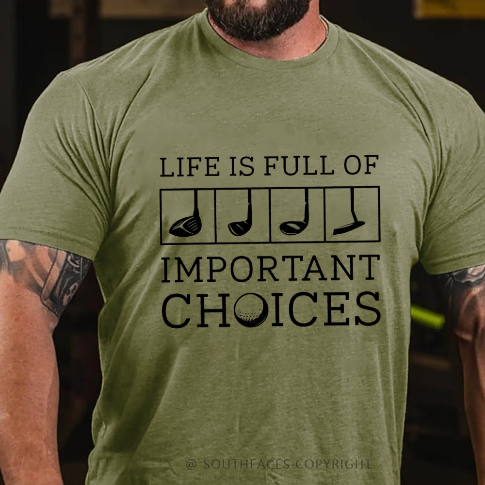 Life Is Full Of Important Choice Golf Player T-shirt
