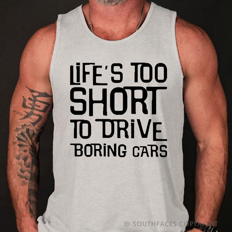 Life's Too Short To Drive Boring Cars Tank Top