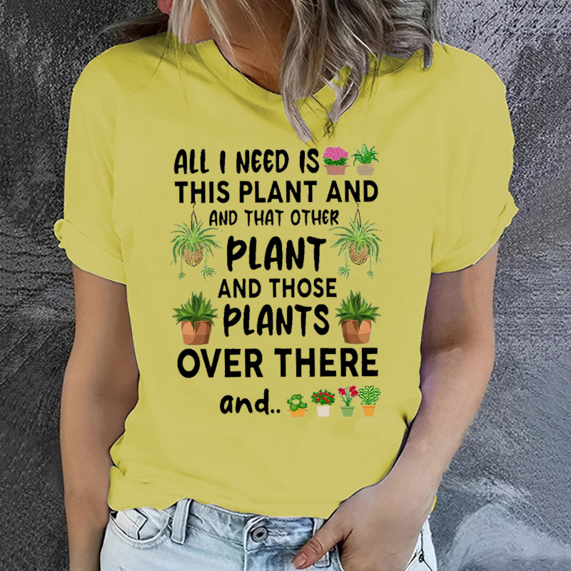 All I Need Is This Plant And That Other Plant T-shirt