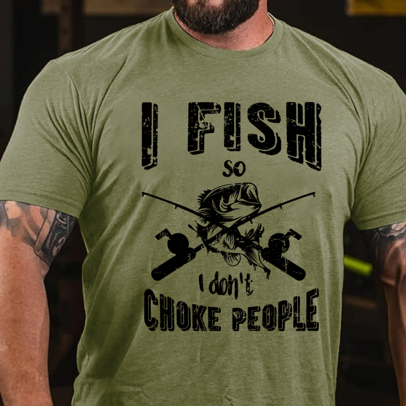 I Fish So I Don't Choke People Funny Sayings Fishing T-shirt