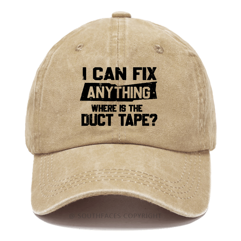 I Can Fix Anything Where Is The Duct Tape? Hat