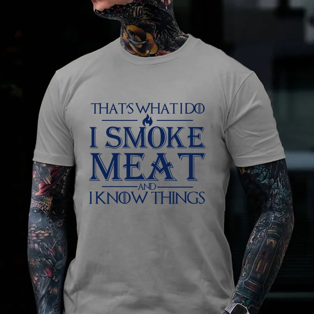 That's What I Do I Smoke Meat And I Know Things Funny Family T-shirt
