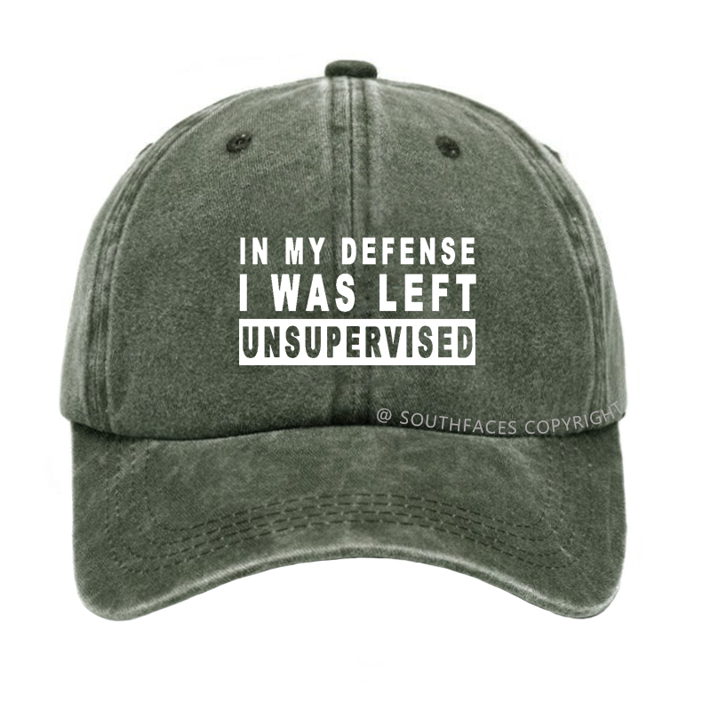 IN MY DEFENSE I WAS LEFT UNSUPERVISED Hat