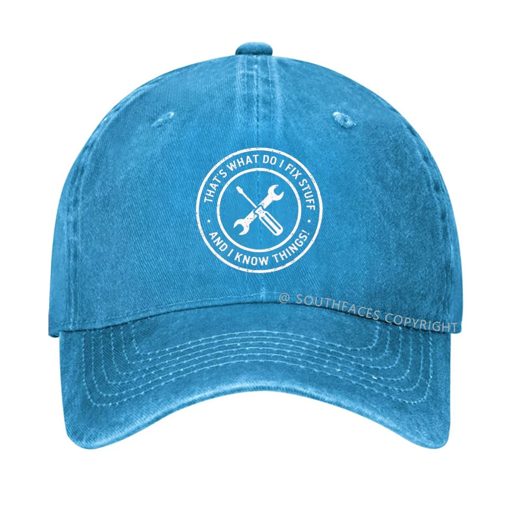 That's What I Do I Fix Stuff And Know Things Hat