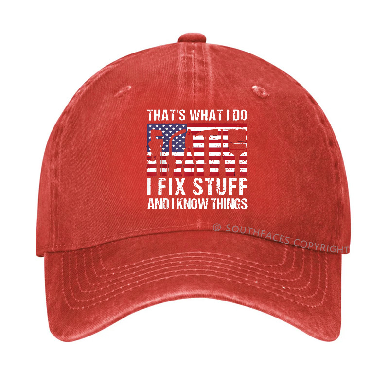 That's What I Do I Fix Stuff And I Know Things Flag Print Hat