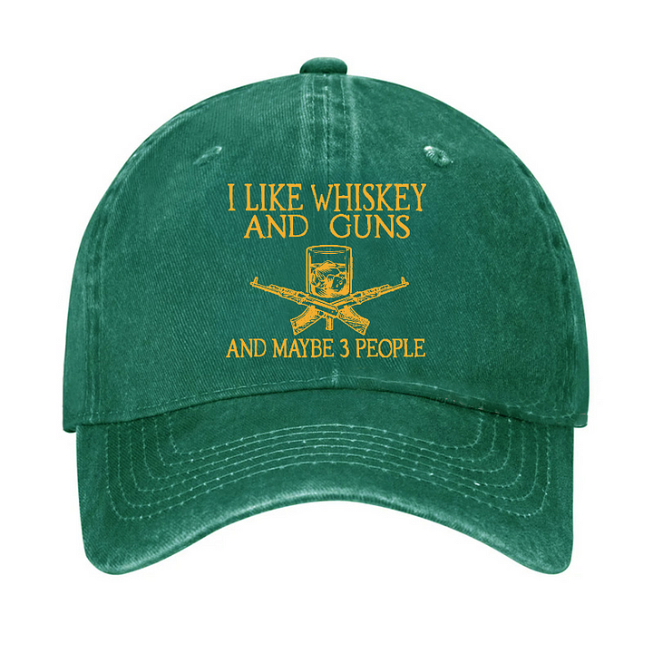 I Like Whiskey And Guns And Maybe 3 People Funny Custom Hat