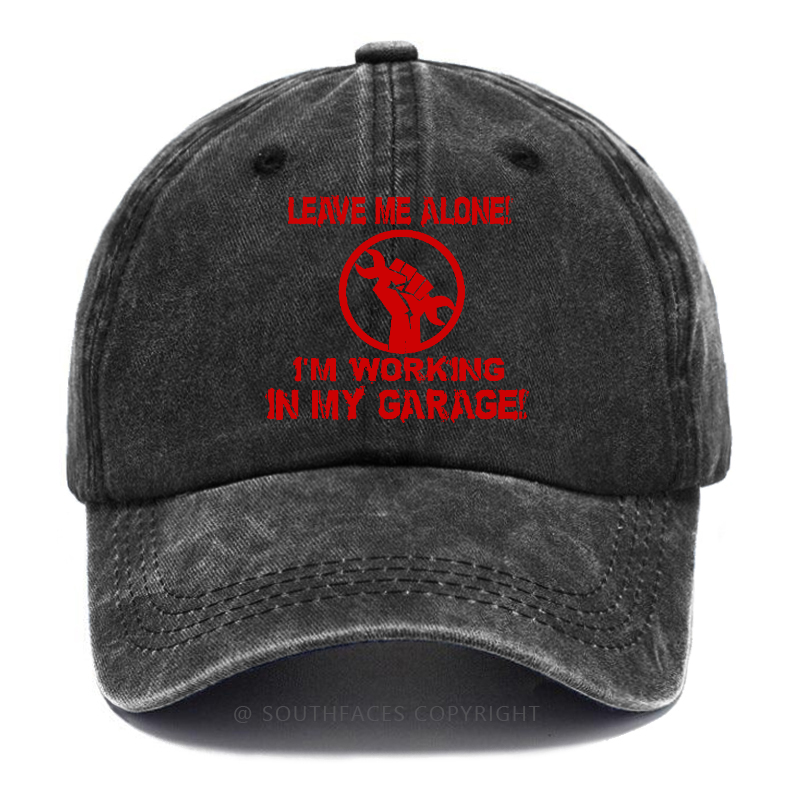 Leave Me Alone I'm Working In My Garage Funny Baseball Hats