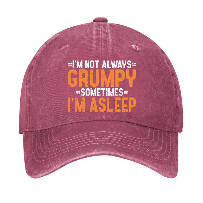 I'm Not Always Grumpy Sometimes I'm Asleep Hat