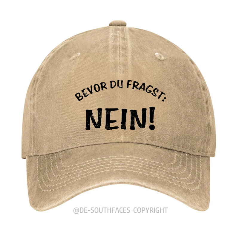 Bevor Du Fragst .Nein！Baseball Cap