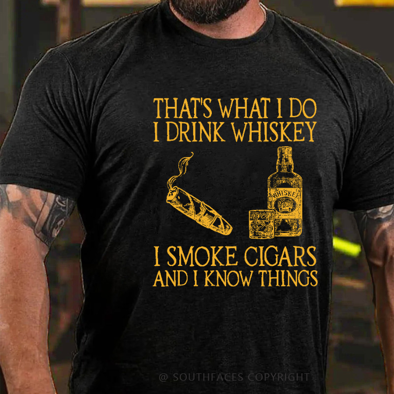 That's What I Do I Drink Whiskey  I Smoke Cigars And I Know Things Funny Print T-shirt