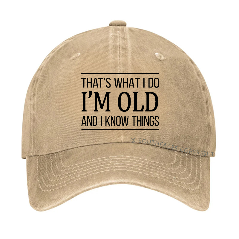 That's What I Do I'm Old And I Know Things Hat