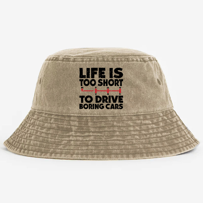 Life's Too Short To Drive Boring Cars Bucket Hat