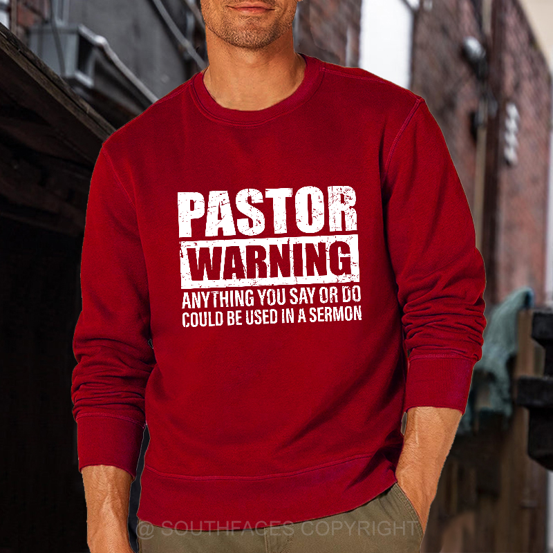 Pastor Warning Anything You Say Or Do Could Be Used In A Sermon Sweatshirt