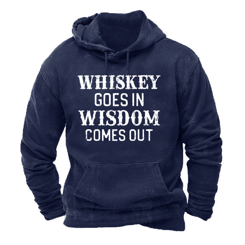 Whiskey Goes In Wisdom Comes Out Hoodie