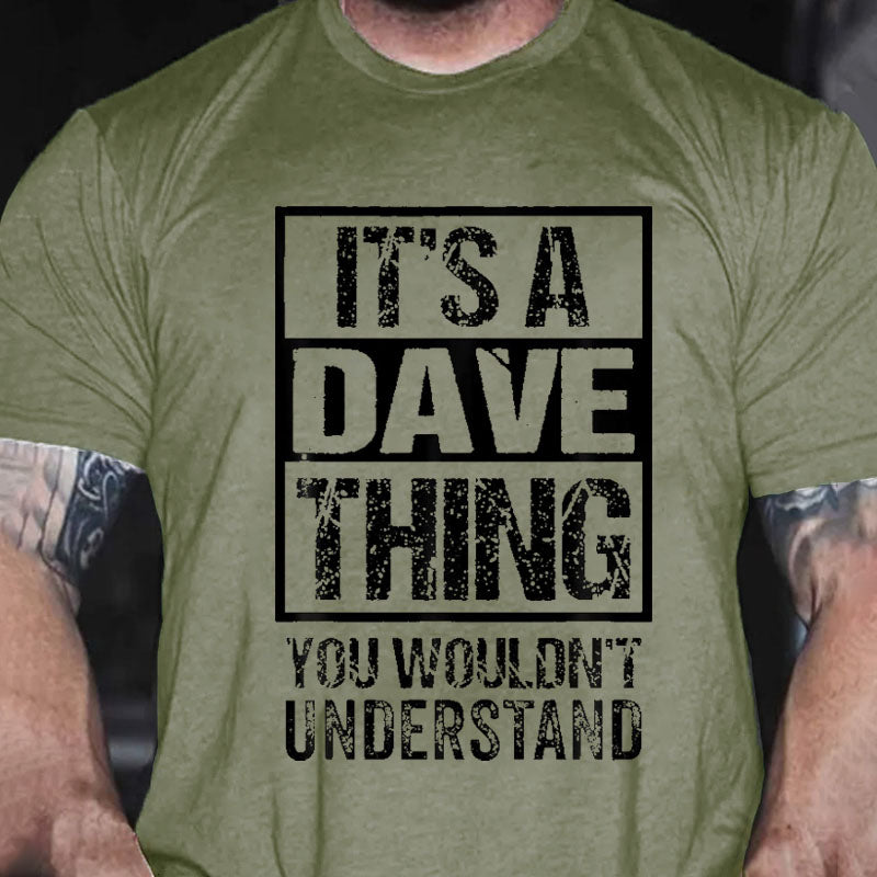 It's A Dave Thing You Wouldn't Understand - First Name T-shirt