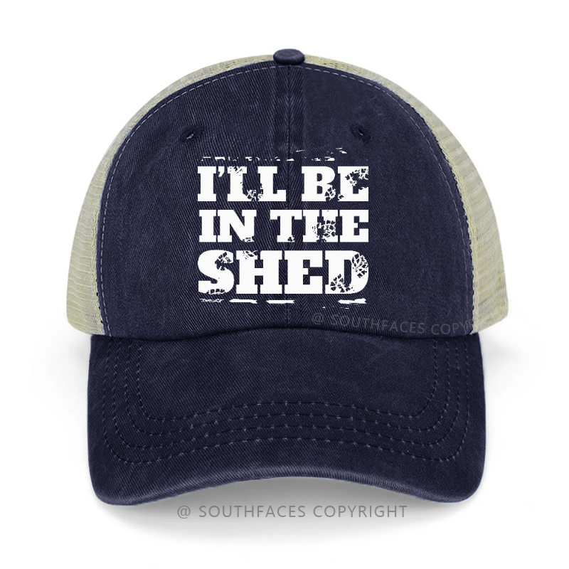 I'll Be In The Shed Funny Classic Trucker Cap