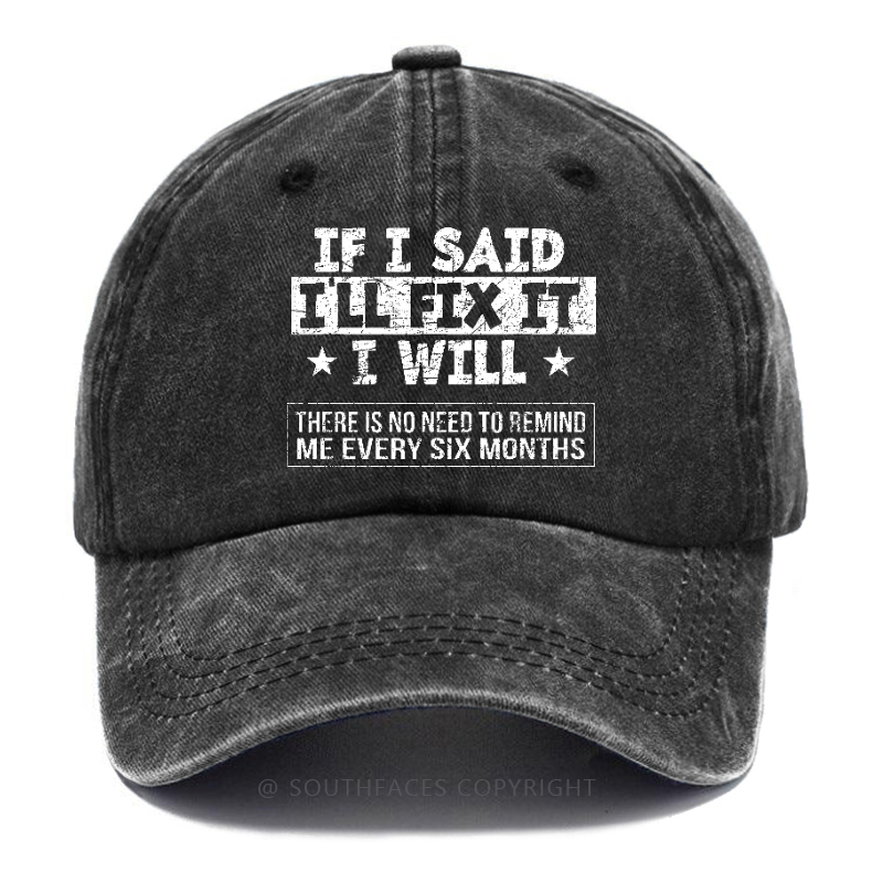 If I Said I'll Fix It I Will Hat
